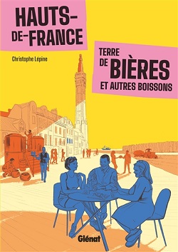 Couverture du livre Hauts-de-France, terre de bières et autres boissons